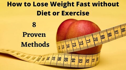 How to lose weight fast without diet or exercise / 8 Proven Weight Loss Methods