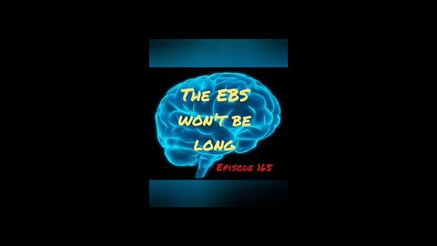 The Ebs Won'T Be Long - Its A War For Your Mind - Episode 165 With..!!!