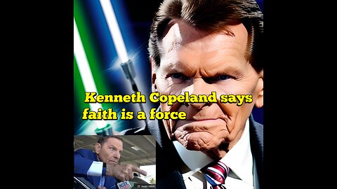 Kenneth Copeland says faith is a force