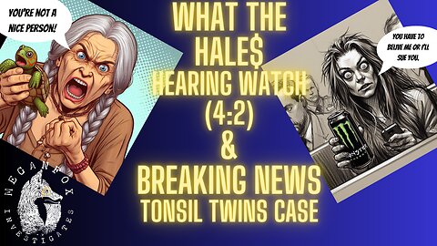 What the Hale$ HEARING WATCH & Waiting For BREAKING NEWS in Tonsil Twins Case