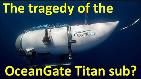 Loss of the OceanGate Titan sub?