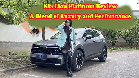 Kia Lion Platinum Review - A Blend of Luxury and Performance