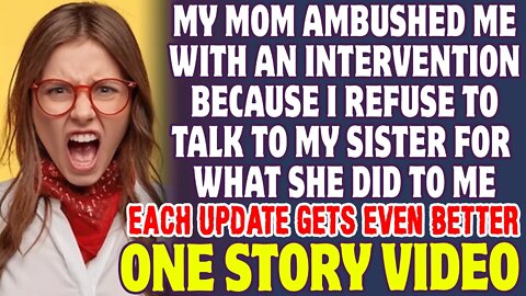 My Mom Ambushed Me With An Intervention Because I Refuse To Talk To My Sister - Reddit Stories