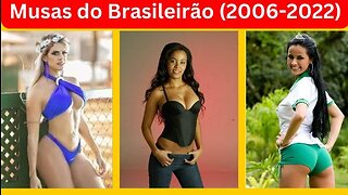 Musas do Brasileirão (2006 a 2022) | Campeonato Brasileiro de Futebol