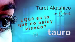 Tarot Akáshico 🌟 Tauro 🕊️¿Qué es lo que no estoy viendo?