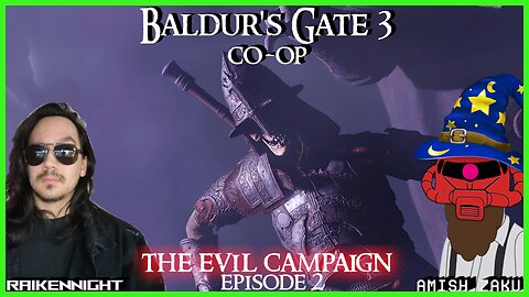 We are back with Baldurs Gate 3 featuring Amish Zaku!!