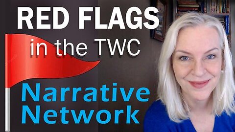 TWC RED FLAGS - THE EXPANDING NARRATIVE NETWORK - Amazing Polly 6 Mar 2024