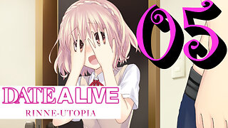 Let's Play Date A Live: Rinne Utopia [05] A Rude Wakeup