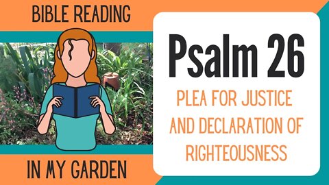 Psalm 26 (Plea for Justice and Declaration of Righteousness)