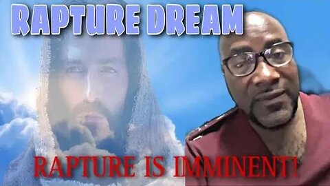 The imminent return of Jesus! rapture dream!