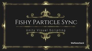 Fishy Particle Sync - Unity Visual Scripting