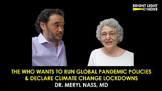 The WHO Wants To Run Global Pandemic Policies & Declare Climate Change Lockdowns -Dr. Meryl Nass