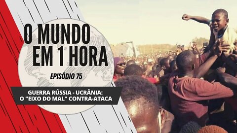 Guerra Rússia - Ucrânia: o "Eixo do Mal" contra-ataca | O Mundo em 1 Hora #75 (Podcast)