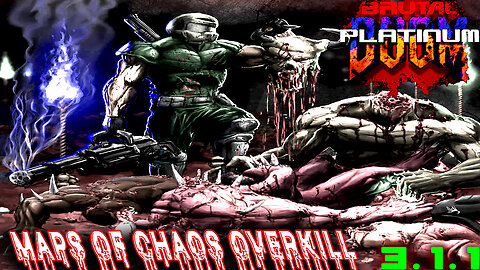 Brutal DOOM Platinum 3.1.1 [ + Maps of Chaos Overkill addon ] - 😈 Let's destroy some demons! 😈