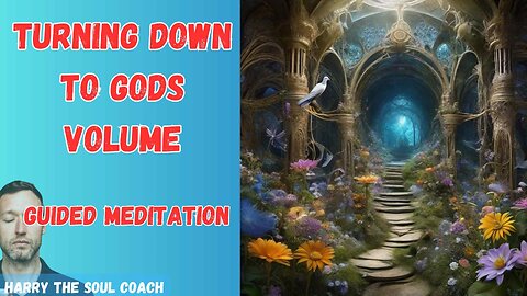 Turning Down to Gods Volume Guided Meditation