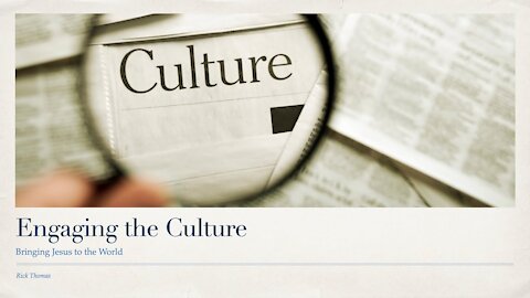 Engaging the Culture, Bringing Jesus to the World