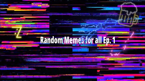 Random Memes For All Episode 1