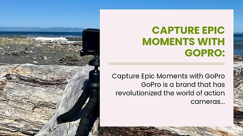 Capture Epic Moments with GoPro: Revolutionizing Action Cameras GoPro