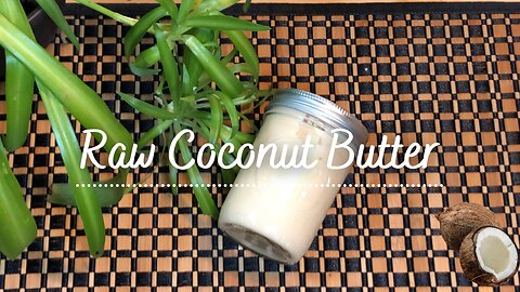 Easy One Ingredient Raw Coconut Butter.