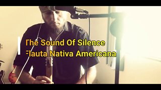 The Sound Of Silence Flauta Nativa Americana