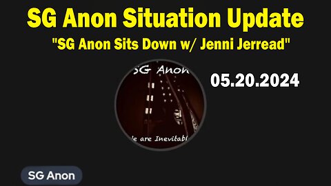 SG Anon Situation Update May 20: "SG Anon Sits Down w/ Jenni Jerread"