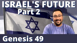 The FUTURE of ISRAEL - Part 2 (Genesis 49)