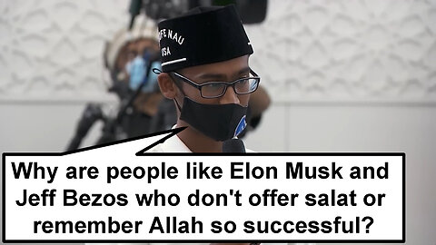 Why are people like Elon Musk and Jeff Bezos who don't offer salat or remember Allah so successful?