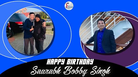 Happy Birthday Saurabh Bobby Singh Ji