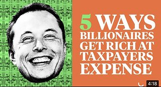 5 Ways ELON MUSK and other Billionaires get welfare for the rich