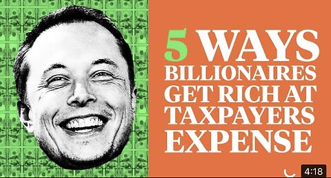 5 Ways ELON MUSK and other Billionaires get welfare for the rich