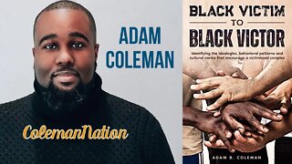 Adam Coleman: "Black Victim to Black Victor" - Excerpt from Episode 34 of ColemanNation