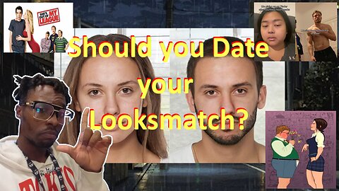 Should we only date our Looks Match?