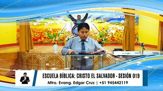 Escuela Bíblica Cristo el Salvador: Sesión 019 - EDGAR CRUZ MINISTRIES