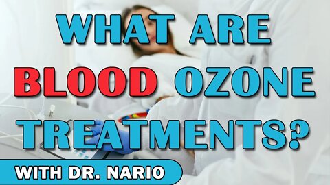 What Are Blood Ozone Treatments & Should You Do It? - With Dr. Nario