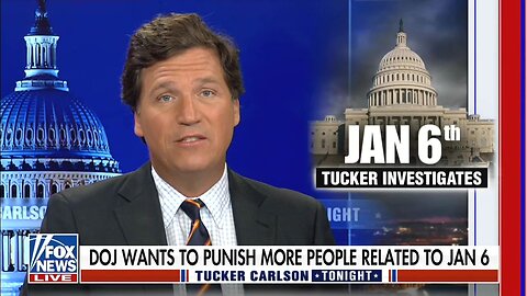 Tucker Carlson - DC Politicians LIED to us about J6 - #7 (2023-Mar-22)
