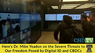 Here's Dr. Mike Yeadon on the Severe Threats to Our Freedom Posed by Digital ID and CBDCs