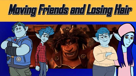 Onward Voiceover Fanfic: Moving Friends & Losing Hair 🚚