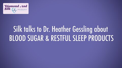 Diamond & Silk Talks with Dr. Heather Gessling about the BLOOD SUGAR and RESTFUL SLEEP PRODUCTS