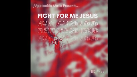 Fight For Me Jesus by BC Price