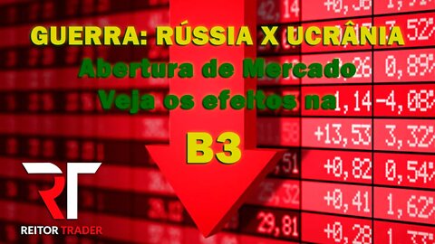 GUERRA: #Rússia X #Ucrânia, abertura de mercado, veja os efeitos na B3 #day trade ao vivo