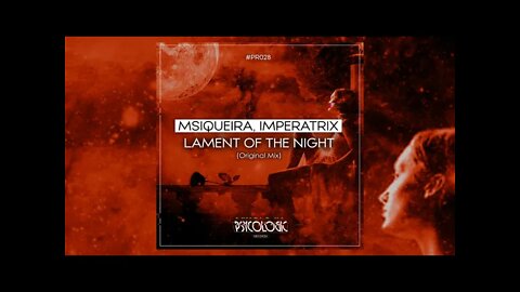 MSiqueira, Imperatrix - Lament Of The Night (Original Mix) [Psycologic Records]