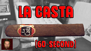 60 SECOND CIGAR REVIEW - La Casta