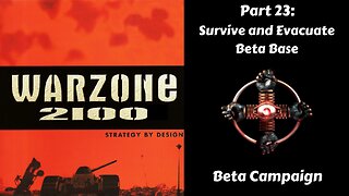 Warzone 2100 - Beta Campaign - Part 23: Survive and Evacuate Beta Base