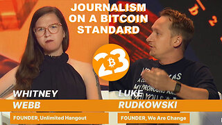 Whitney Webb, Luke Rudkowski & Joe Hall "Journalism on the Bitcoin Standard" - Bitcoin 2023 🗣️💬💰