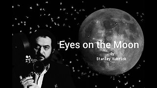 Eyes on the Moon - Stanley Kubrick