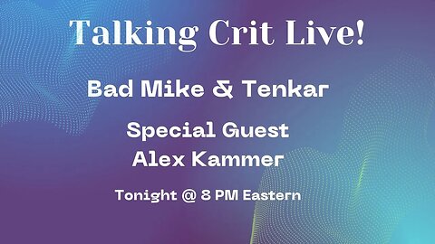 Talking Crit Live! with Alex Kammer (GameHole) Tonight @ 8 PM Eastern