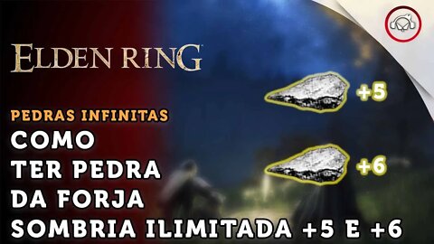 Elden Ring, Como ter Pedra de Forja Sombria Ilimitada +5 e +6 | super dica PT-BR
