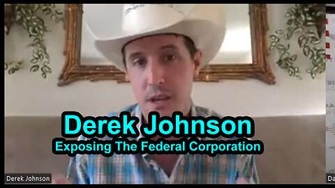 Derek Johnson - Exposing The Federal Corporation