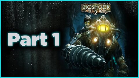 BioShock 2 Playthrough | Part 1 (No Commentary)