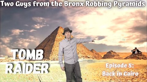 Tomb Raider Episode 5: Back In Cairo! Which Pyramid to Loot Next?!!